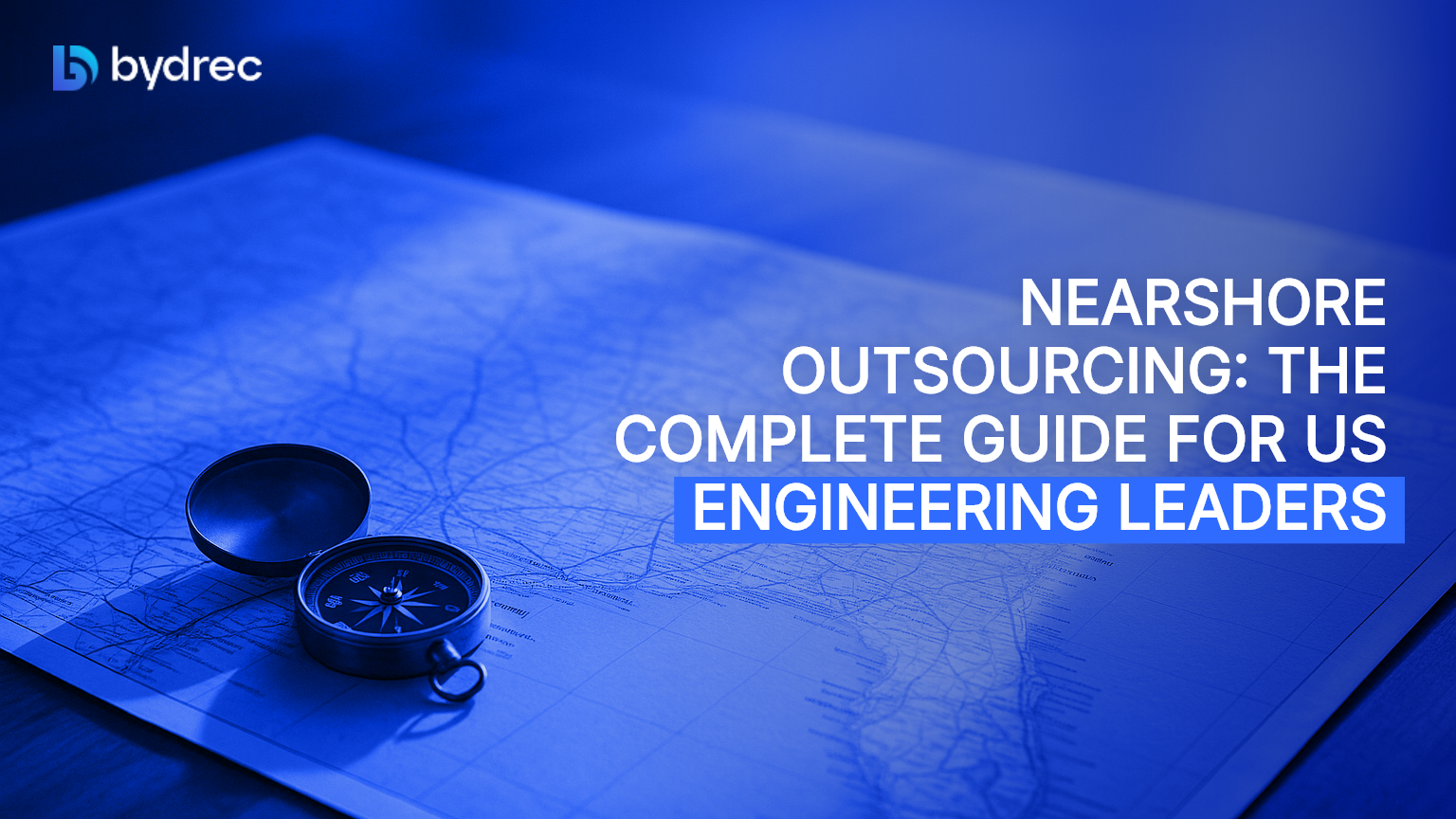 Nearshore Outsourcing: The Complete Guide for US Engineering Leaders