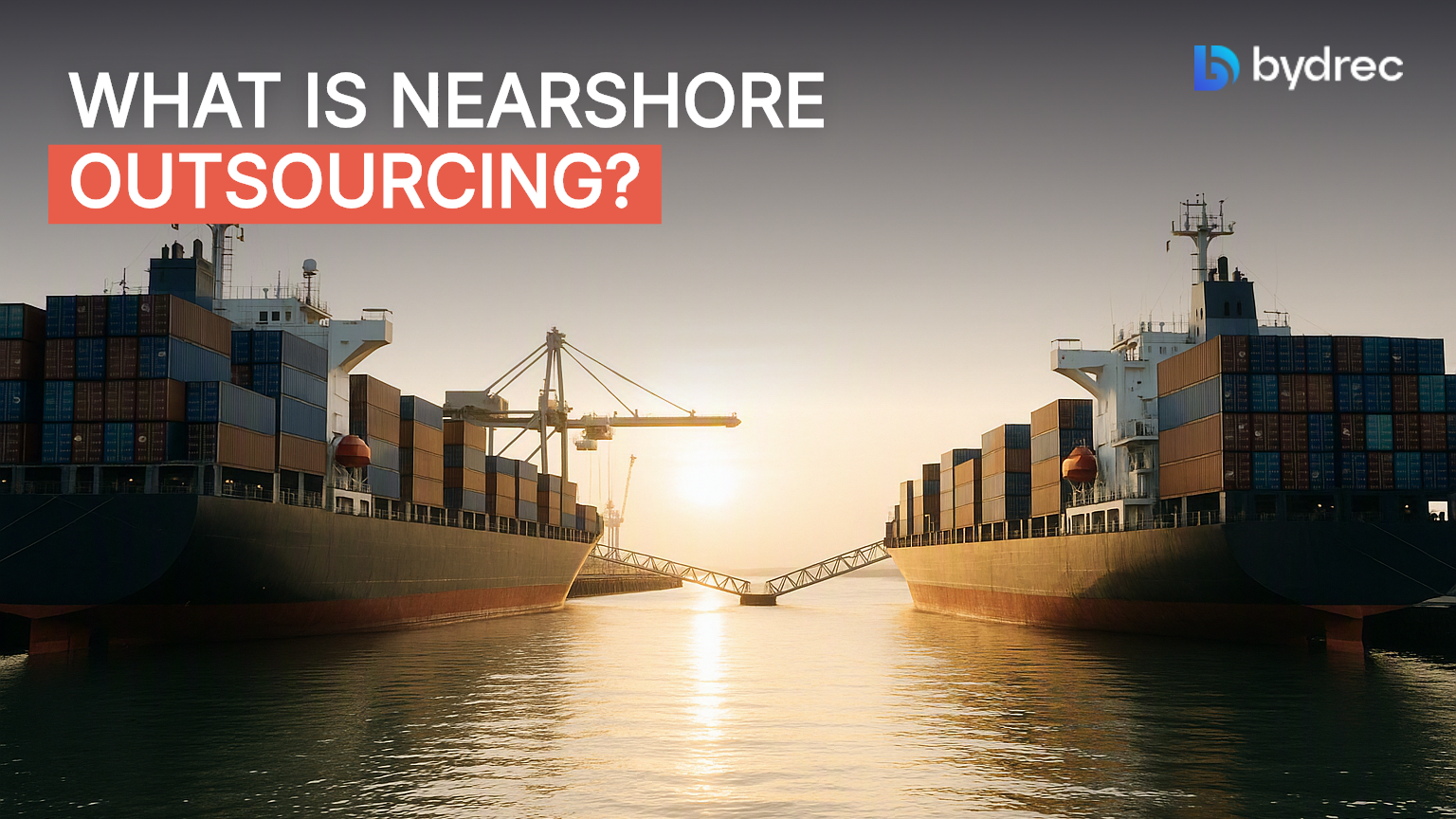 Two cargo ships dock on adjacent piers at dawn, symbolizing the close proximity of nearshore outsourcing partnerships.